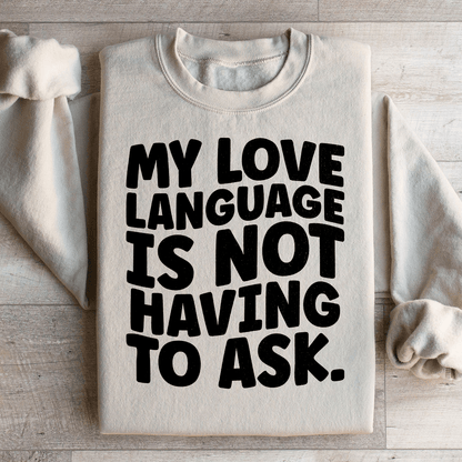 My Love Language Is Not Having To Ask shopmerchmallow My Love Language Is Not Having To Ask