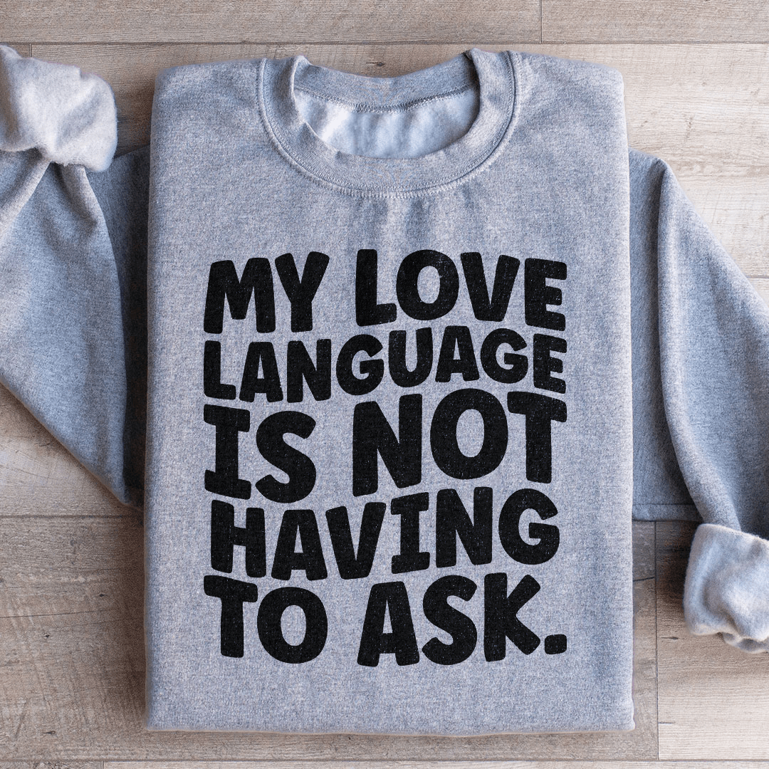 My Love Language Is Not Having To Ask shopmerchmallow My Love Language Is Not Having To Ask