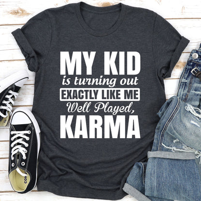 My Kid Is Turning Out Exactly Like Me T-Shirt shopmerchmallow My Kid Is Turning Out Exactly Like Me T-Shirt