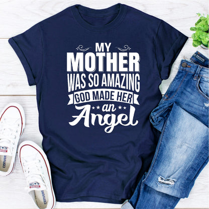 My Mother Was So Amazing God Made Her An Angel T-Shirt