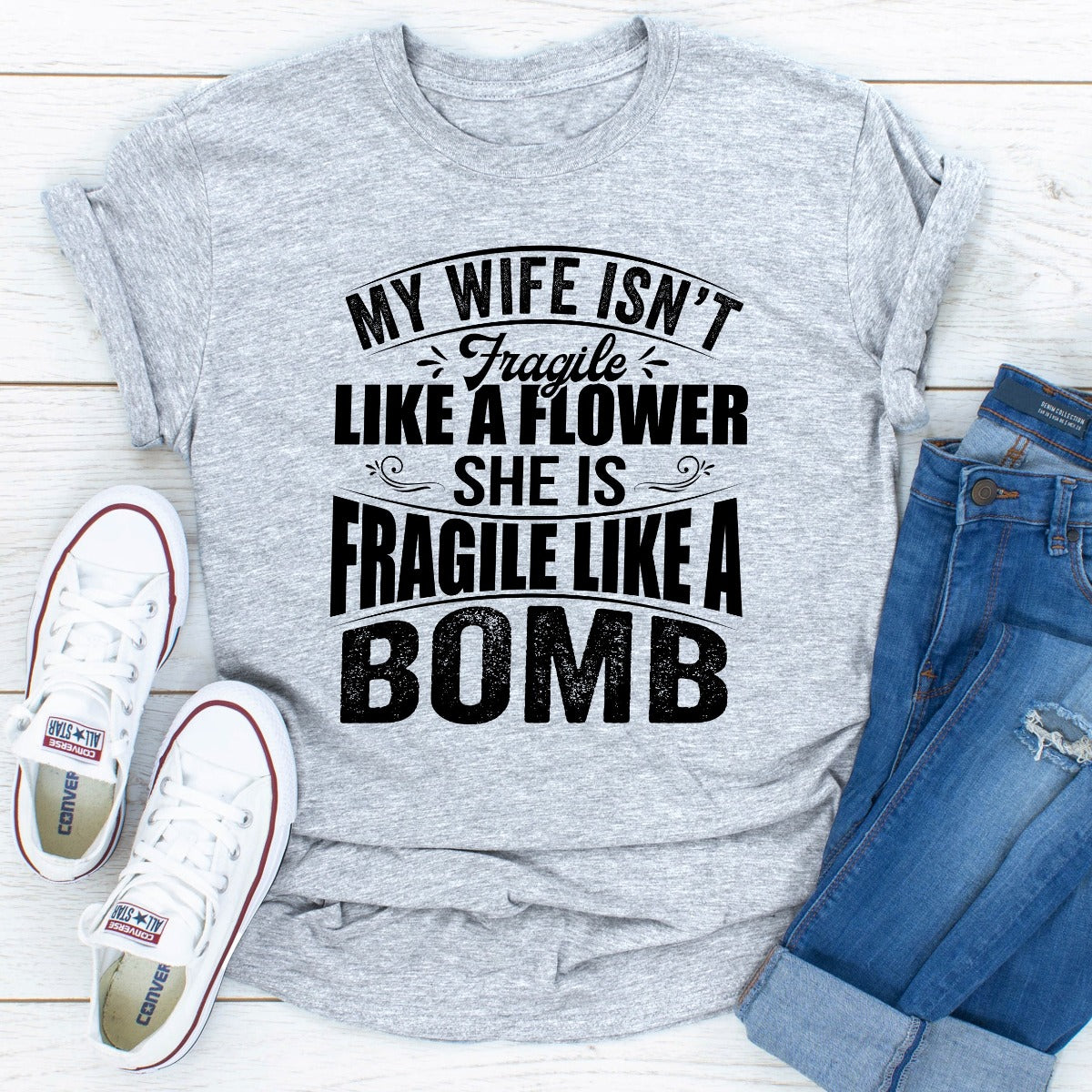 My Wife Isn't Fragile Like A Flower She Is Fragile Like A Bomb T-Shirt shopmerchmallow My Wife Isn't Fragile Like A Flower She Is Fragile Like A Bomb T-Shirt