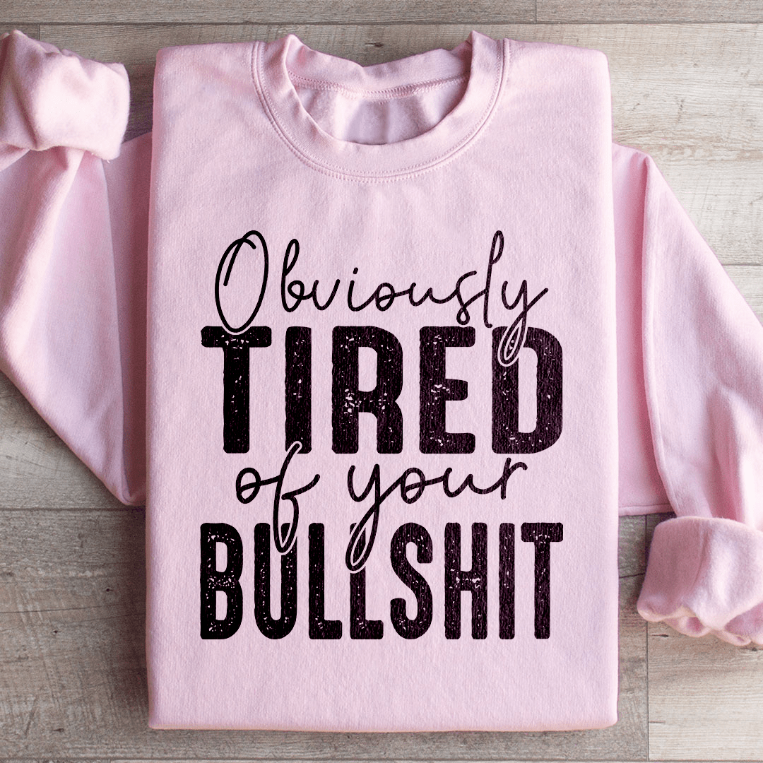 Obviously Tired Of Your BS shopmerchmallow Obviously Tired Of Your BS