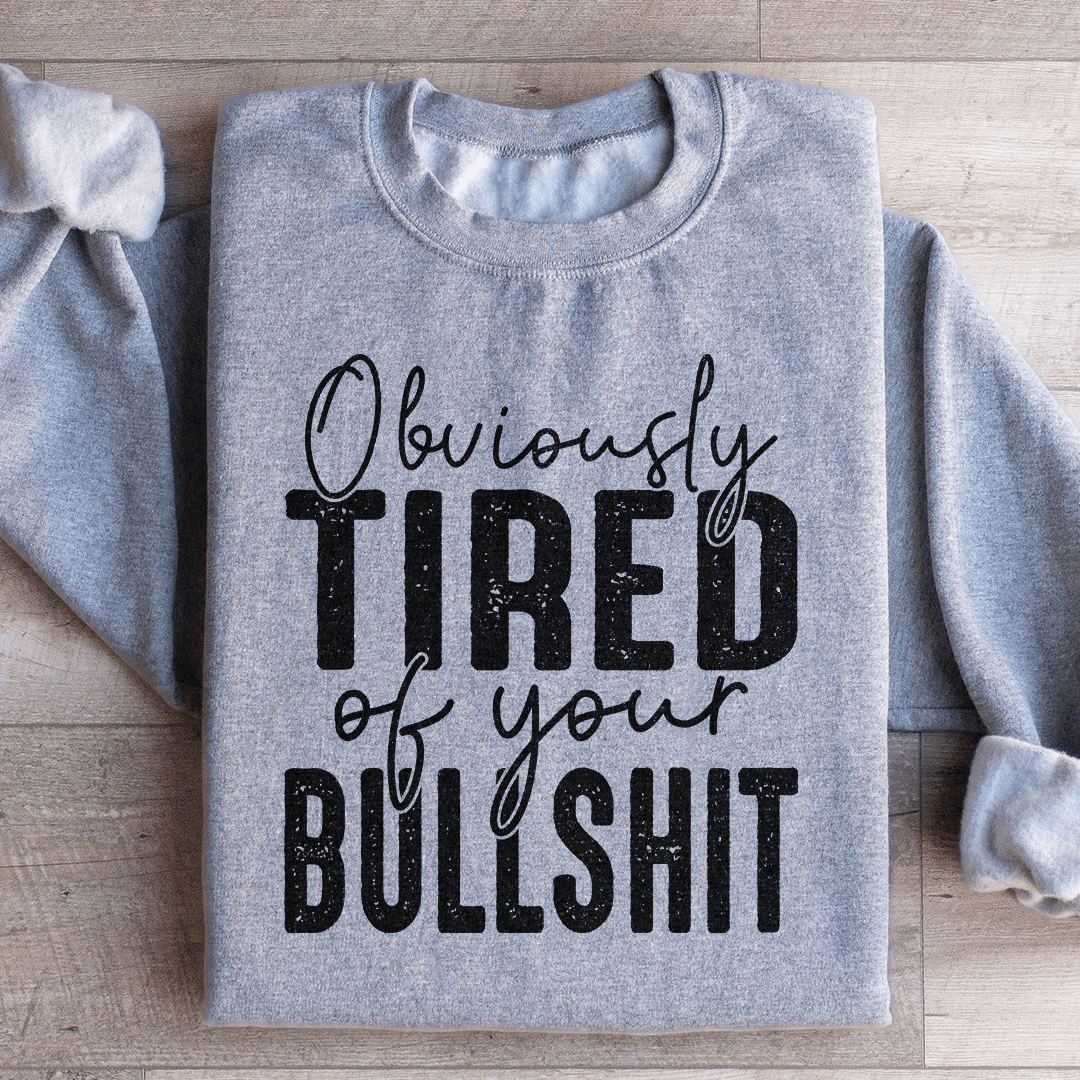 Obviously Tired Of Your BS shopmerchmallow Obviously Tired Of Your BS