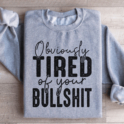 Obviously Tired Of Your BS shopmerchmallow Obviously Tired Of Your BS