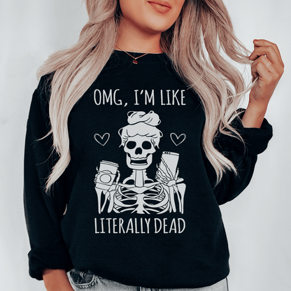 Omg I'm Like Literally Dead shopmerchmallow Omg I'm Like Literally Dead