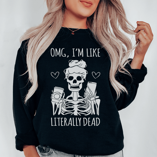 Omg I'm Like Literally Dead shopmerchmallow Omg I'm Like Literally Dead