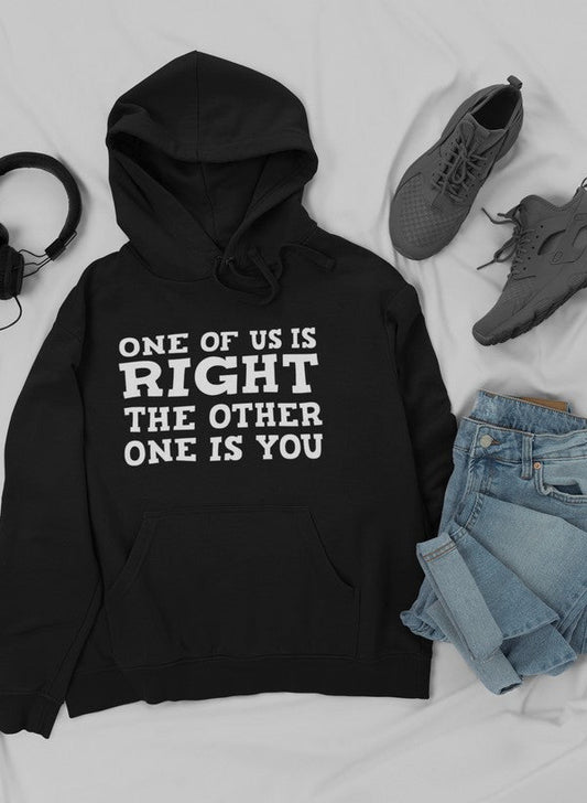 One Of Us Is Right Hoodie