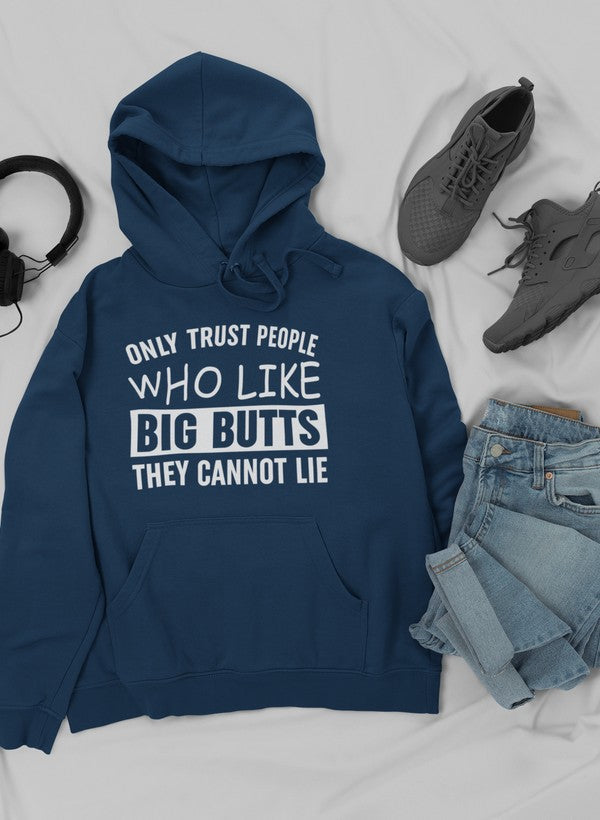 Only Trust People Who Like Big Butts They Cannot Lie Hoodie