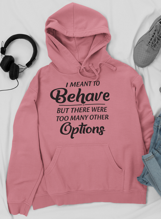 Meant To Behave But There Were Too Many Other Options Hoodie shopmerchmallow Virgin Teez - Black Hoodie