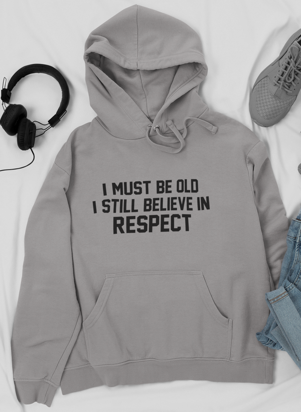 I Must Be Old I Still Believe In Respect Hoodie shopmerchmallow Virgin Teez - Black Hoodie