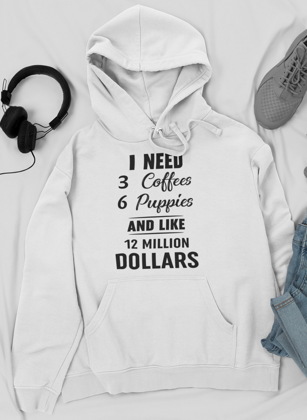 I Need 3 Coffees 6 Puppies And Like 12 Million Dollars Hoodie shopmerchmallow Virgin Teez - Black Hoodie