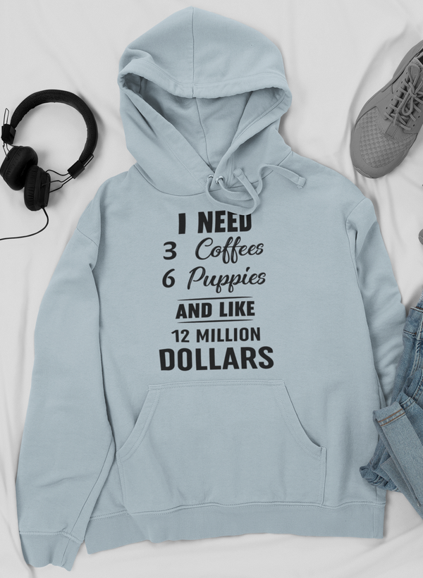 I Need 3 Coffees 6 Puppies And Like 12 Million Dollars Hoodie shopmerchmallow Virgin Teez - Black Hoodie