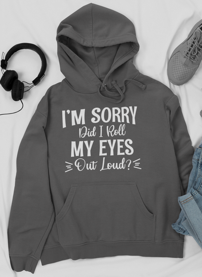 I'm Sorry Did I Roll My Eyes Out Loud Hoodie shopmerchmallow Virgin Teez - Black Hoodie