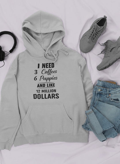 I Need 3 Coffees 6 Puppies And Like 12 Million Dollars Hoodie shopmerchmallow Virgin Teez - Black Hoodie