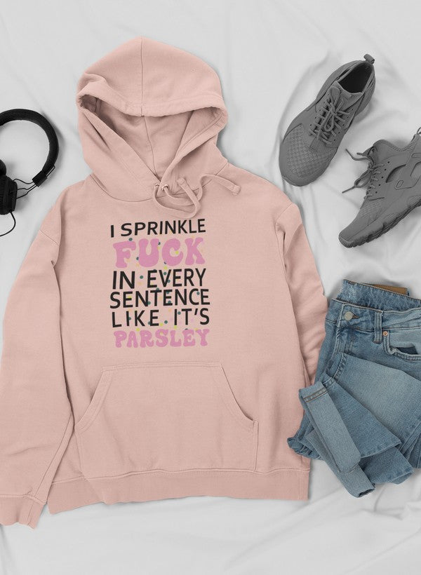 I Sprinkle The F-Bomb In Hoodie