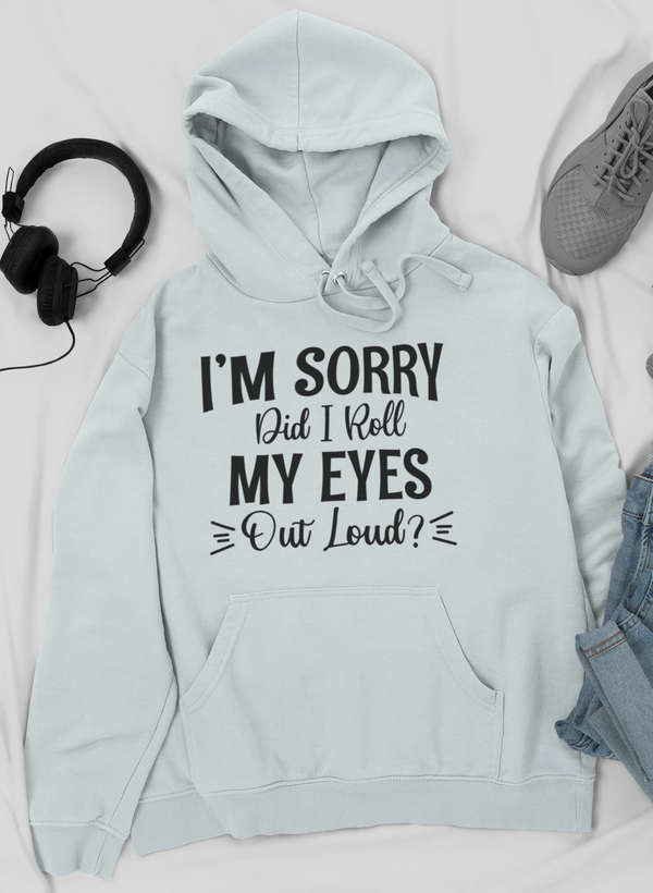 I'm Sorry Did I Roll My Eyes Out Loud Hoodie shopmerchmallow Virgin Teez - Black Hoodie