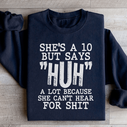 She's A 10 But Says Huh A Lot Because She Can't Hear shopmerchmallow She's A 10 But Says Huh A Lot Because She Can't Hear