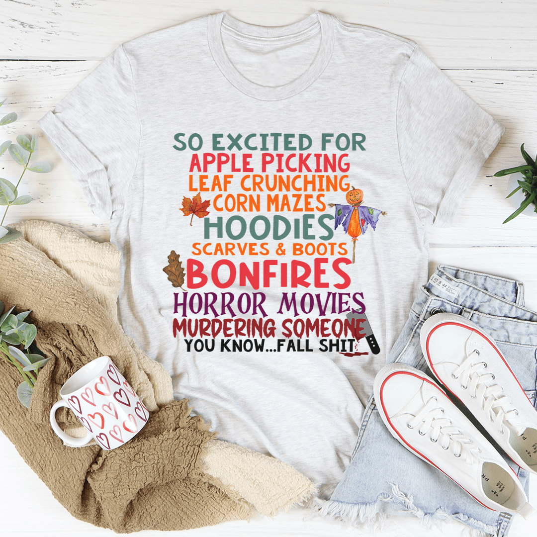 So Excited For Apple Picking Leaf Crunching Corn Mazes T-Shirt shopmerchmallow So Excited For Apple Picking Leaf Crunching Corn Mazes T-Shirt