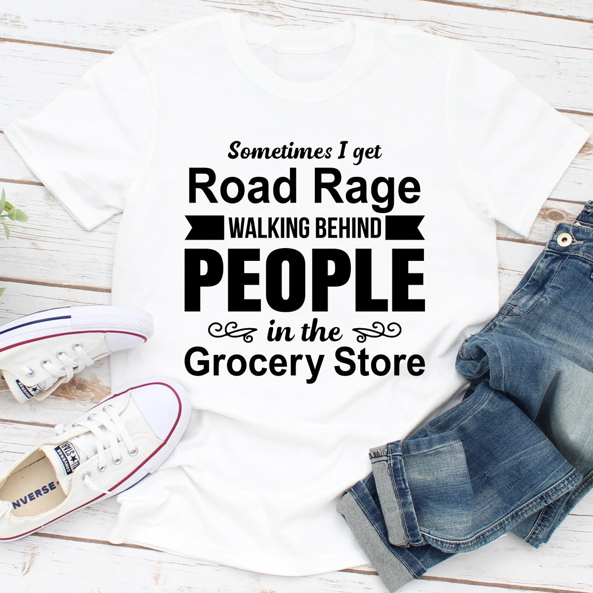 Sometimes I Get Road Rage Walking Behind People In The Grocery Store T-Shirt shopmerchmallow Sometimes I Get Road Rage Walking Behind People In The Grocery Store T-Shirt