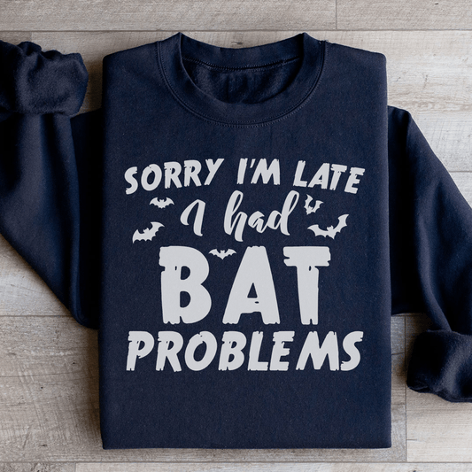 Sorry I'm Late I Had Bat Problems shopmerchmallow Sorry I'm Late I Had Bat Problems