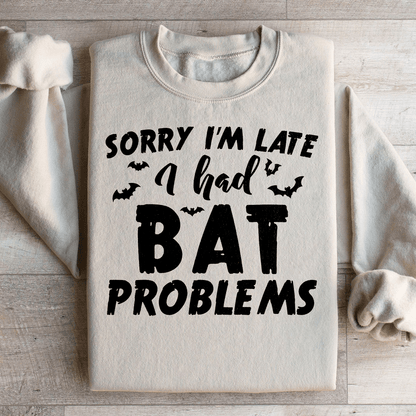 Sorry I'm Late I Had Bat Problems shopmerchmallow Sorry I'm Late I Had Bat Problems