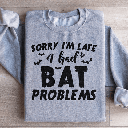Sorry I'm Late I Had Bat Problems shopmerchmallow Sorry I'm Late I Had Bat Problems