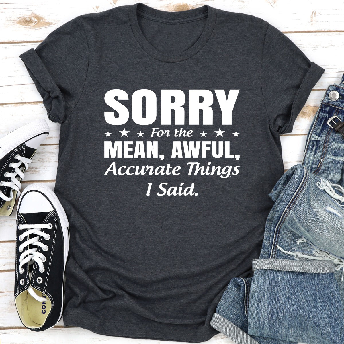 Sorry For The Mean, Awful, Accurate Things I Said T-Shirt shopmerchmallow Sorry For The Mean, Awful, Accurate Things I Said T-Shirt
