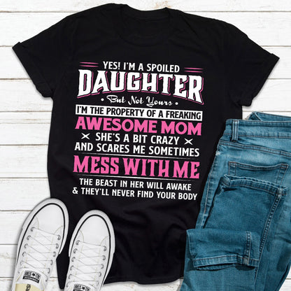 Yes I'm A Spoiled Daughter T-Shirt