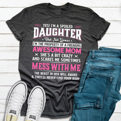 Yes I'm A Spoiled Daughter T-Shirt