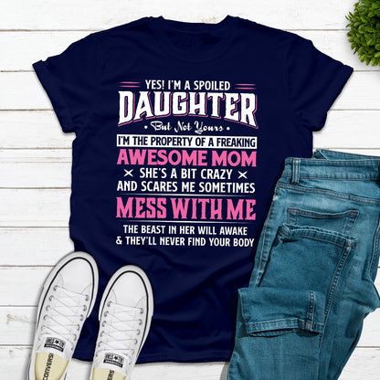 Yes I'm A Spoiled Daughter T-Shirt