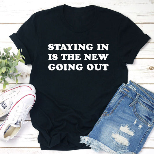 Staying In Is The New Going Out T-Shirt shopmerchmallow Staying In Is The New Going Out T-Shirt