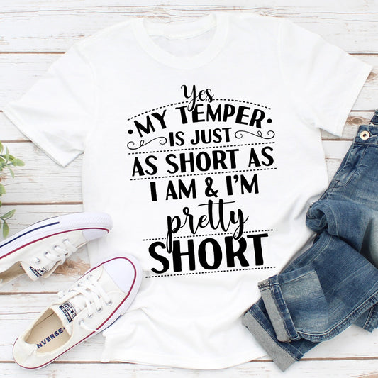 Yes My Temper Is Just As Short As I Am T-Shirt shopmerchmallow Yes My Temper Is Just As Short As I Am T-Shirt