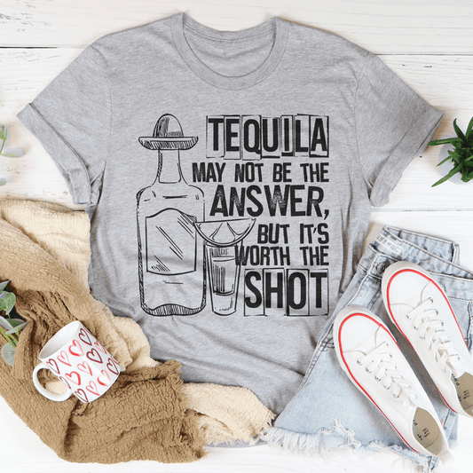 Tequila May Not Be The Answer T-Shirt