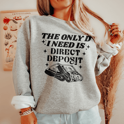 The Only D I Need Is Direct Deposit shopmerchmallow The Only D I Need Is Direct Deposit