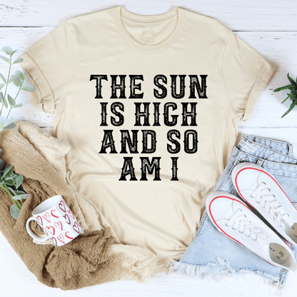 The Sun Is High And So Am I T-Shirt shopmerchmallow The Sun Is High And So Am I T-Shirt