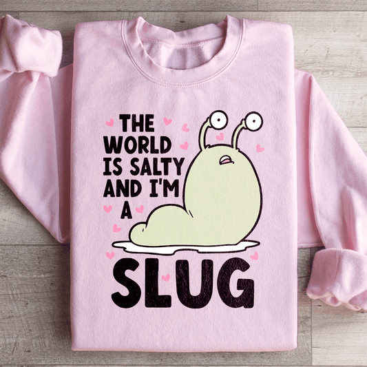 The World Is Salty And I'm A Slug shopmerchmallow The World Is Salty And I'm A Slug