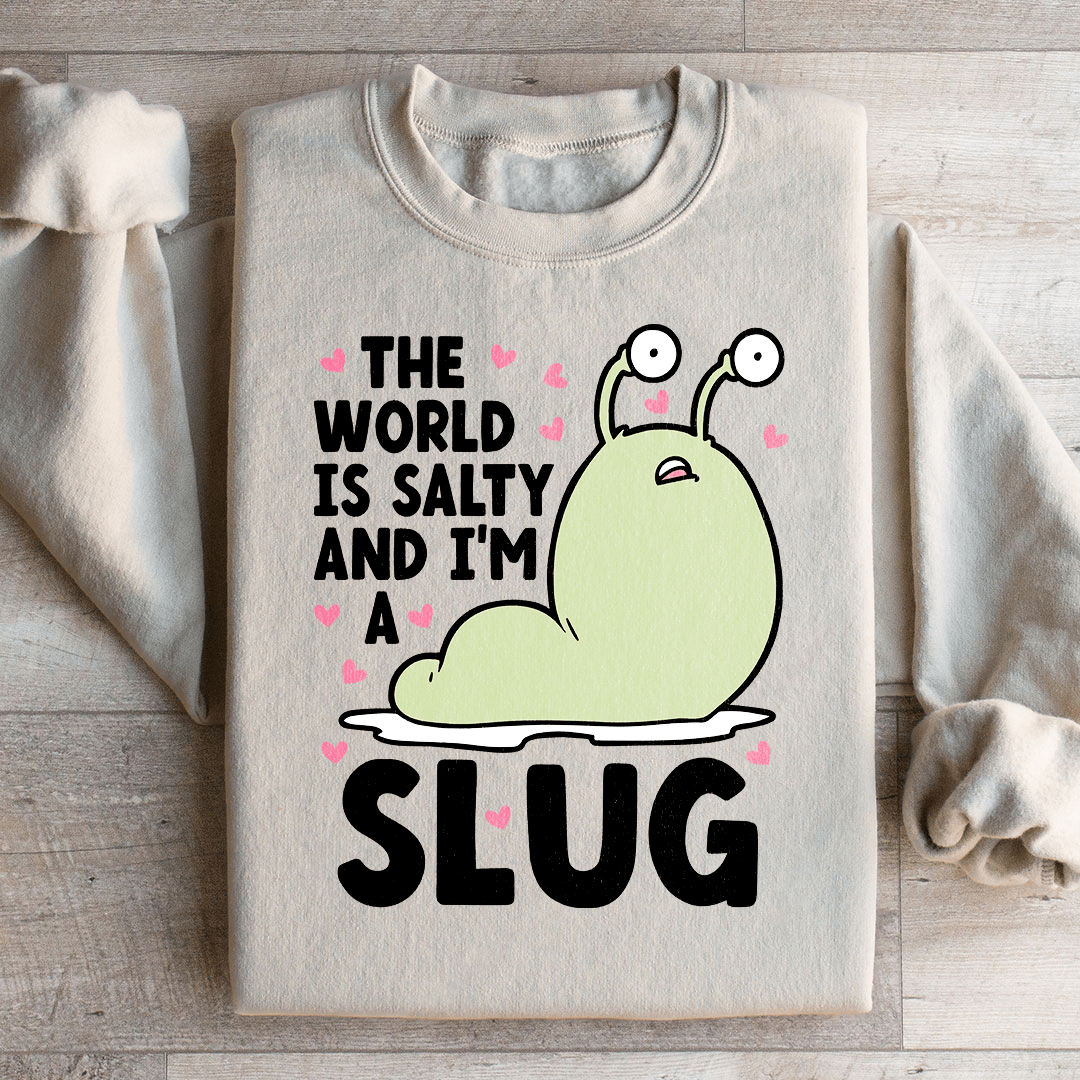 The World Is Salty And I'm A Slug shopmerchmallow The World Is Salty And I'm A Slug
