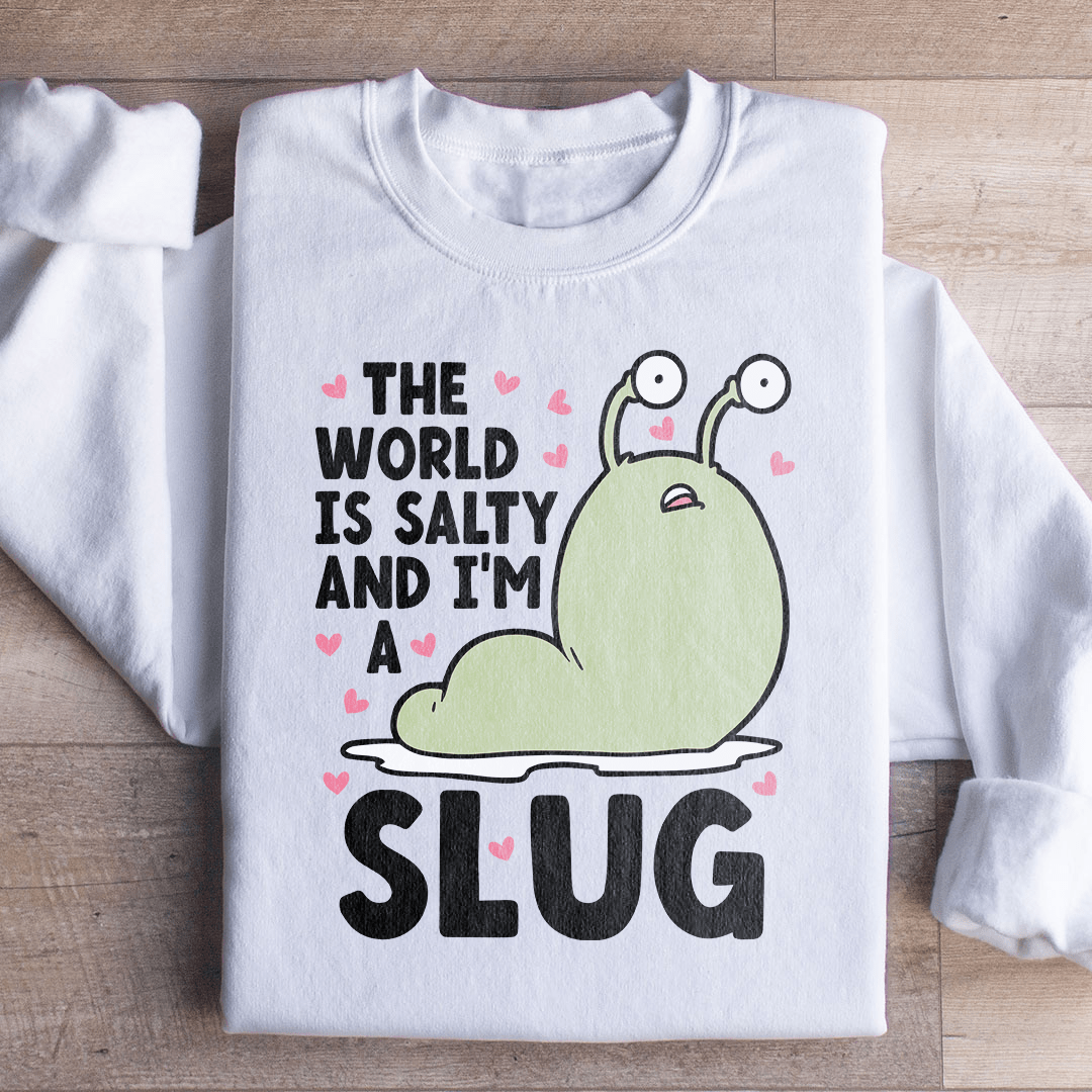 The World Is Salty And I'm A Slug shopmerchmallow The World Is Salty And I'm A Slug