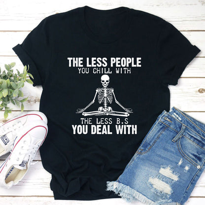The Less People You Chill With T-Shirt shopmerchmallow The Less People You Chill With T-Shirt