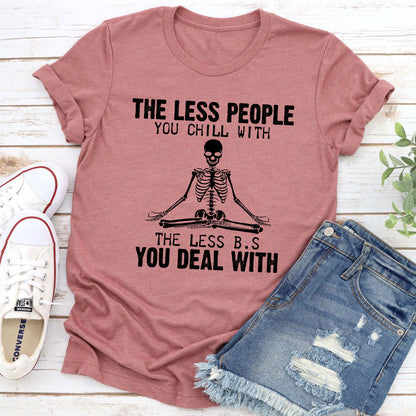 The Less People You Chill With T-Shirt shopmerchmallow The Less People You Chill With T-Shirt