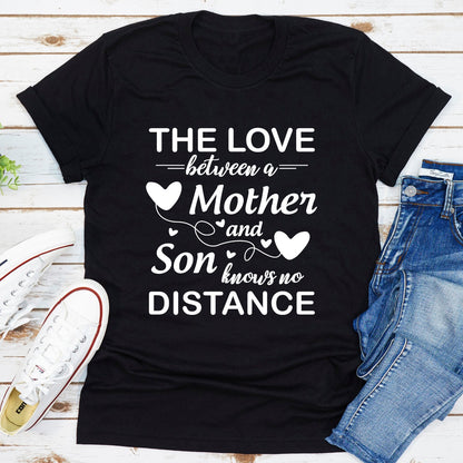 The Love Between A Mother And Son Knows No Distance T-Shirt