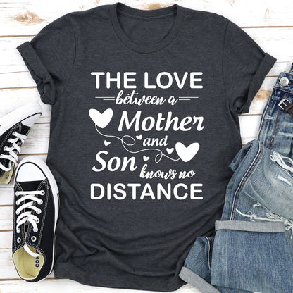 The Love Between A Mother And Son Knows No Distance T-Shirt