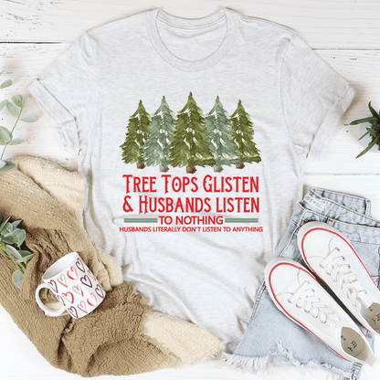 Tree Tops Glisten And Husbands Listen to Nothing T-Shirt shopmerchmallow Tree Tops Glisten And Husbands Listen to Nothing T-Shirt