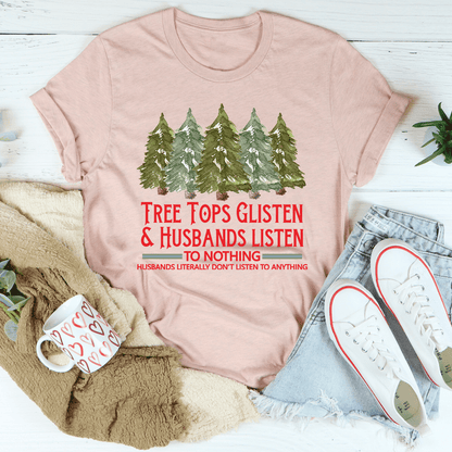 Tree Tops Glisten And Husbands Listen to Nothing T-Shirt shopmerchmallow Tree Tops Glisten And Husbands Listen to Nothing T-Shirt