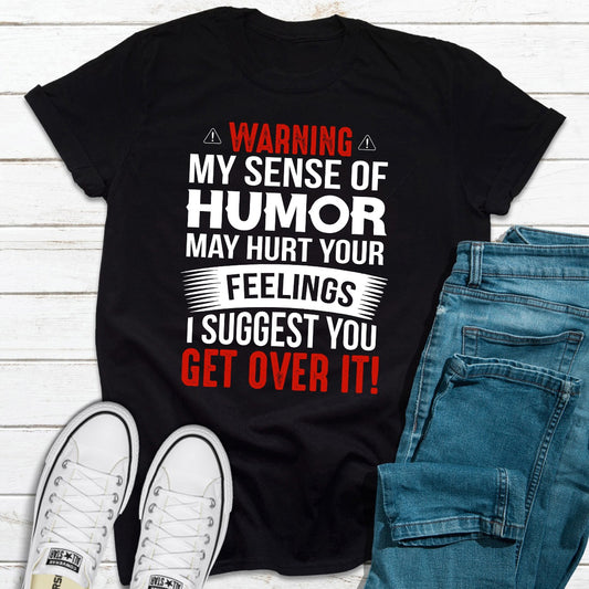 Warning My Sense Of Humor May Hurt Your Feelings T-Shirt shopmerchmallow Warning My Sense Of Humor May Hurt Your Feelings T-Shirt