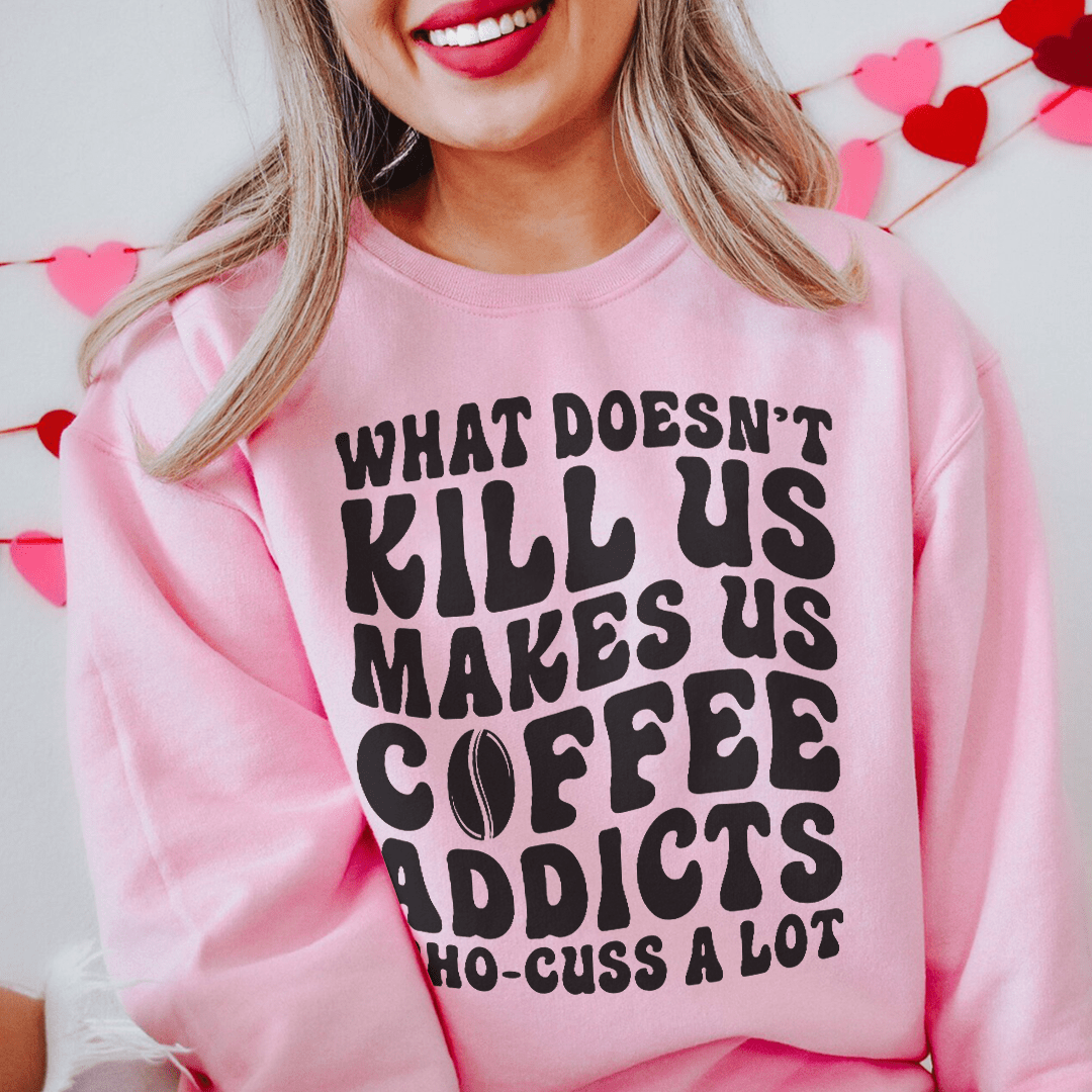 What Doesn't Kill Us Makes Us Coffee Addicts shopmerchmallow What Doesn't Kill Us Makes Us Coffee Addicts