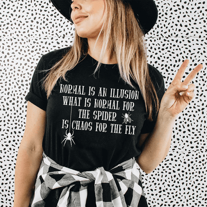 What Is Normal For The Spider Is Chaos For The Fly T-Shirt shopmerchmallow What Is Normal For The Spider Is Chaos For The Fly T-Shirt