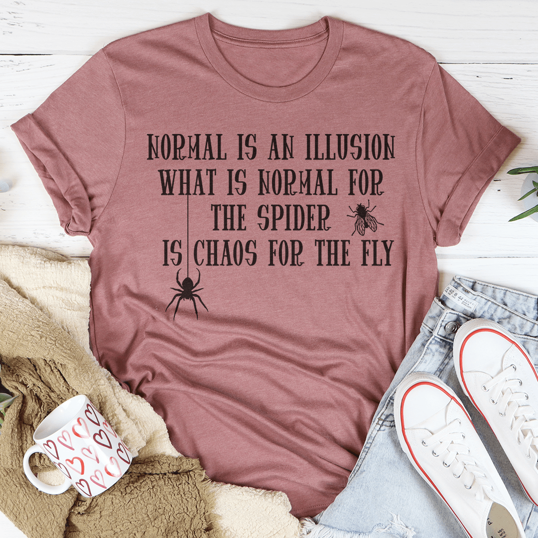What Is Normal For The Spider Is Chaos For The Fly T-Shirt shopmerchmallow What Is Normal For The Spider Is Chaos For The Fly T-Shirt