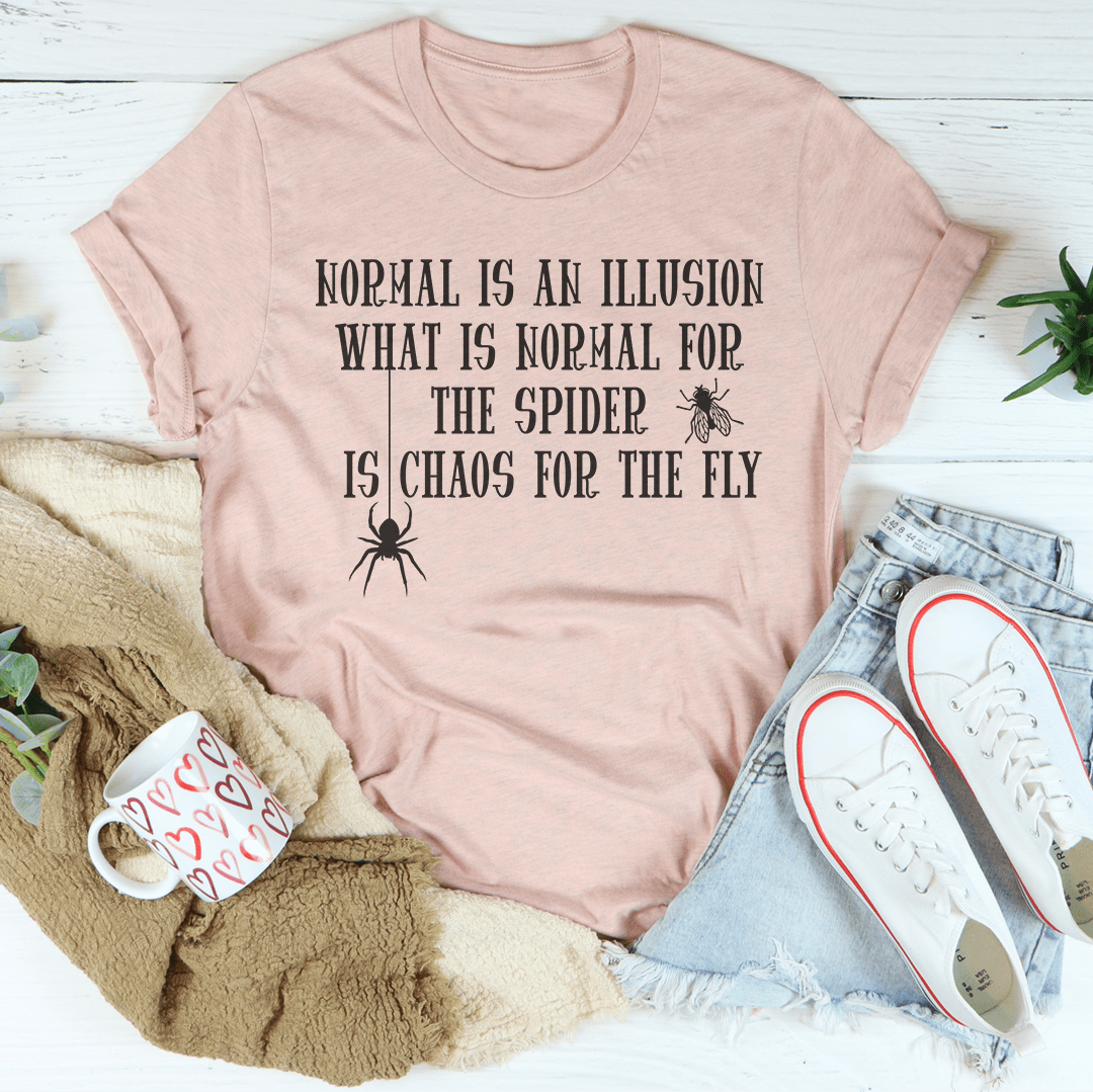 What Is Normal For The Spider Is Chaos For The Fly T-Shirt shopmerchmallow What Is Normal For The Spider Is Chaos For The Fly T-Shirt