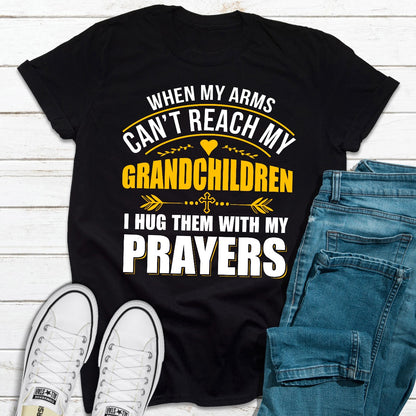 When My Arms Can't Reach My Grandchildren T-Shirt